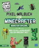 Pixel-Malbuch für Minecrafter - Monster Spezial - Über 70 Pixel-Ausmalbilder aus der Minecraft-Welt: Buntes Minecraft Malbuch mit vielen Figuren, ... Zahlen, für Kinder ab 6 Jahren, inoffiziell