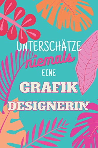 Unterschätze niemals eine Grafikdesignerin: Notizbuch inkl. Kalender 2021 | Das perfekte Geschenk für Frauen, die Grafiken designen | Geschenkidee | Geschenke