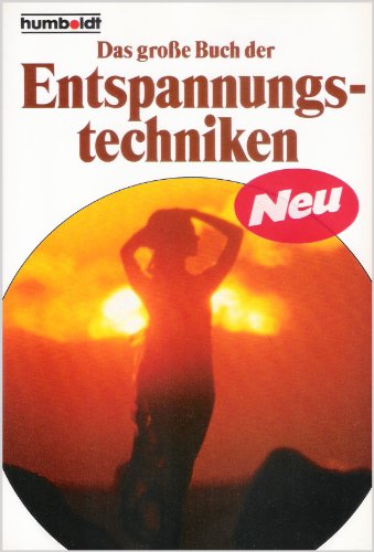 Das große Buch der Entspannungstechniken. ( Praktische Ratgeber).