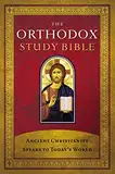 The Orthodox Study Bible: Ancient Christianity Speaks to Today's World (English Edition)