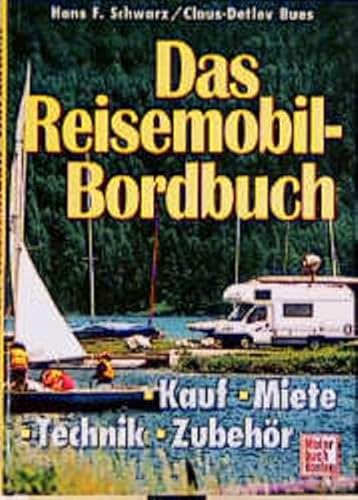 Das Reisemobil-Bordbuch: Kauf - Miete - Technik - Zubehör