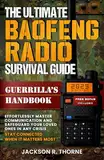 The Ultimate Baofeng Radio Survival Guide: A Complete Guerrilla's Handbook to Effortlessly Master Communication and Safeguard Your Loved Ones in Any Crisis ... Survival Guide Series) (English Edition)
