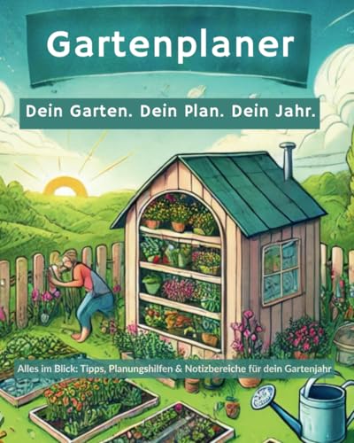 Gartenplaner - Dein Garten. Dein Plan. Dein Jahr.: Mit praktischen To-Do-Listen, Tipps, Kalender & Skizzenflächen
