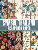 Symbol Thailand Scrapbook Paper: Thai-Inspired for Scrapbooking, Journaling, Crafting, and DIY Projects