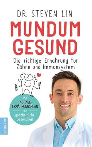 Mundum gesund: Die richtige Ernährung für Zähne und Immunsystem / Mit 40-Tage-Ernährungsplan für ganzheitliche Gesundheit