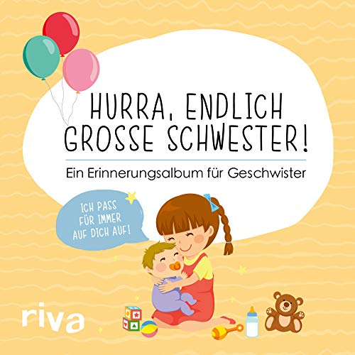 Hurra, endlich große Schwester!: Ein Erinnerungsalbum für Geschwister