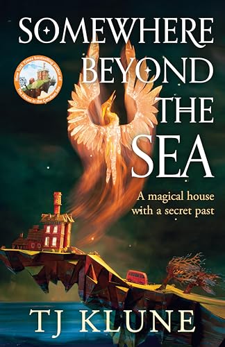 Somewhere Beyond the Sea: The hugely-anticipated sequel to The House in the Cerulean Sea, a heartwarming and life-affirming fantasy