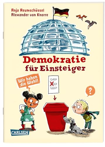 Demokratie für Einsteiger: Wir haben die Wahl! | Verständliches Sachbuch für zukünftige Wähler*innen ab 8 Jahren zur politischen Bildung (Sachbuch kompakt und aktuell)