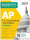 AP U.S. Government and Politics Premium, 2025: Prep Book with 6 Practice Tests + Comprehensive Review + Online Practice (Barron's AP Prep)