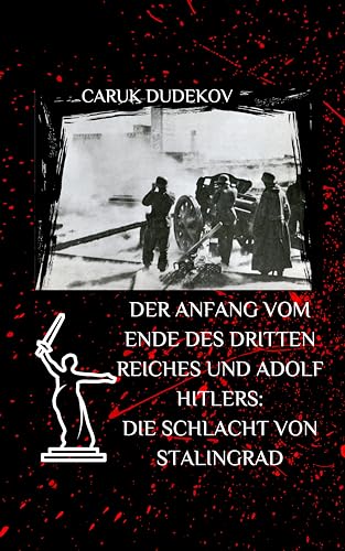 Der Anfang vom Ende des Dritten Reiches und Adolf Hitlers: Die Schlacht von Stalingrad: Der Sieg der Roten Armee und Josef Stalin über die deutsche Wehrmacht im deutschen Russlandfeldzug.