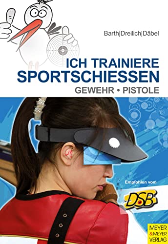 Ich trainiere Sportschießen: Gewehr – Pistole