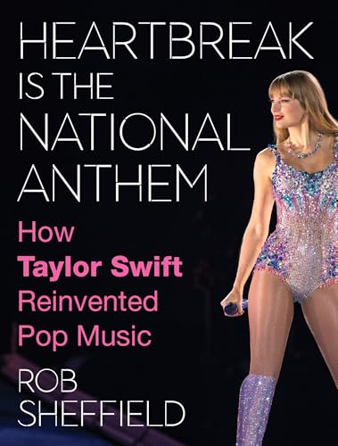 Heartbreak is the National Anthem: A new one-of-a-kind look into the artistic journey and cultural legacy of the one-and-only Taylor Swift – the perfect 2024 Swiftie Christmas gift