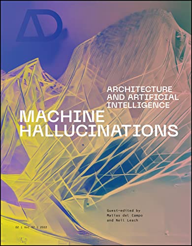 Machine Hallucinations: Architecture and Artificial Intelligence (Architectural Design) (English Edition)