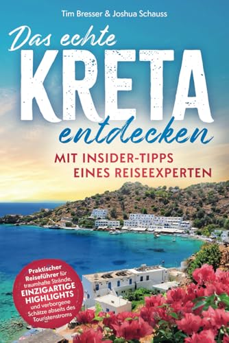 Das echte Kreta entdecken – Praktischer Reiseführer mit Insider-Tipps eines Reiseexperten. Erlebe eine unvergessliche Reise mit traumhaften Stränden, ... Schätzen abseits des Touristenstroms