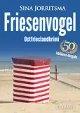 Friesenvogel. Ostfrieslandkrimi (Mona Sander und Enno Moll ermitteln 50)