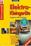 Elektro-Kleingeräte erfolgreich selbst reparieren: Sicherheitshinweise und Vorschriften: So reparieren Sie u.a.: Kaffeemaschinen, Wasserkocher, Fön, ... Bügeleisen, Toaster, Mixer, Staubsauger