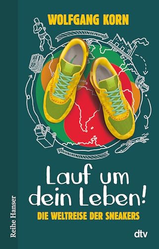 Lauf um dein Leben!: Die Weltreise der Sneakers (Reihe Hanser)