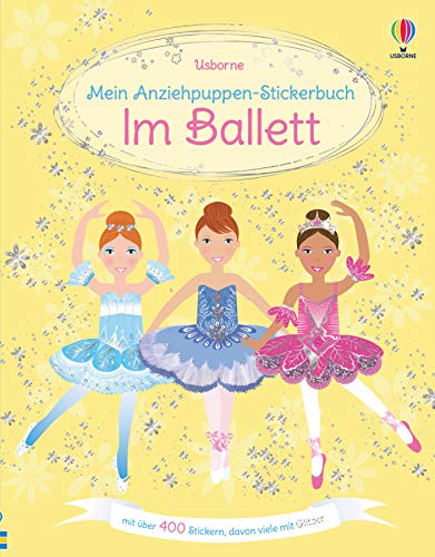 Mein Anziehpuppen-Stickerbuch: Im Ballett: mit über 400 Stickern, davon viele mit Glitzer (Meine Anziehpuppen-Stickerbücher)