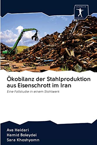 Ökobilanz der Stahlproduktion aus Eisenschrott im Iran: Eine Fallstudie in einem Stahlwerk