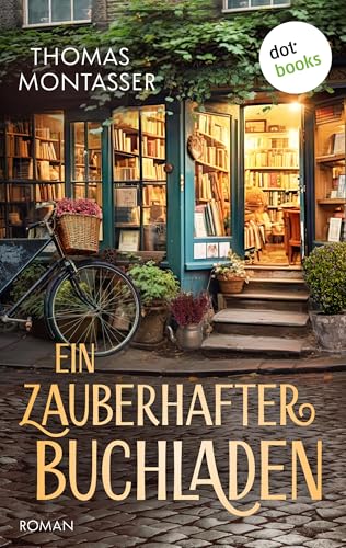 Ein zauberhafter Buchladen - oder: Ein ganz besonderes Jahr: Roman
