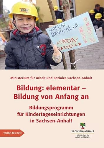 Bildung: elementar – Bildung von Anfang an: Bildungsprogramm für Kindertageseinrichtungen in Sachsen-Anhalt Fortschreibung 2013