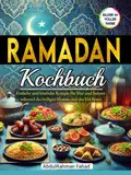 Ramadan Kobuch: Einfache und köstliche Rezepte für Iftar und Suhoor während des heiligen Monats und des Eid-Festes