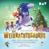 Der Weihnachtosaurus und der unglaubliche Weihnachtszauber: Der Weihnachtosaurus 4