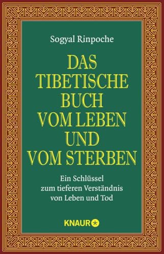 Das tibetische Buch vom Leben und vom Sterben: Ein Schlüssel zum tieferen Verständnis von Leben und Tod | Der spirituelle Klassiker und internationale Bestseller