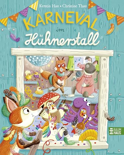 Karneval im Hühnerstall: Ein fröhliches und knallbuntes Bilderbuch und ein großer Vorlesespaß für Kinder ab 4 Jahren