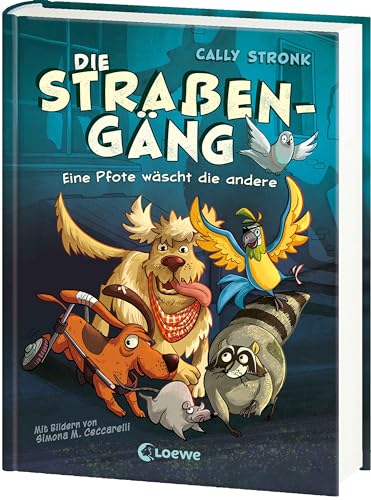 Die Straßengäng (Band 1) - Eine Pfote wäscht die andere: Erlebe die Abenteuer einer (fast) furchtlosen Gang - Kinderbuch mit urkomischen Tieren ab 8 Jahren