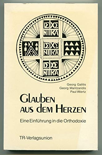Glauben aus dem Herzen. Eine Einführung in die Orthodoxie