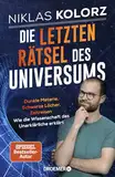 Die letzten Rätsel des Universums: Dunkle Materie, Schwarze Löcher, Zeitreisen – Wie die Wissenschaft das Unerklärliche erklärt | Vom Autor von »(Fast) Alles einfach erklärt«