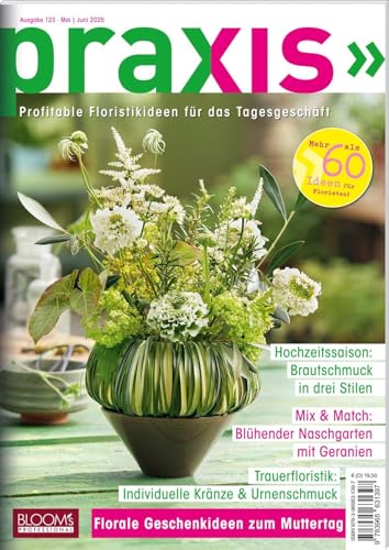 PRAXIS Nr. 123: Profitable Floristikideen für das Tagesgeschäft (PRAXIS - Das Magazin)