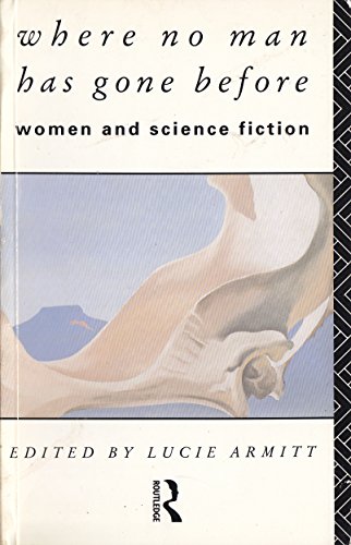 Where No Man Has Gone Before: Women and Science Fiction