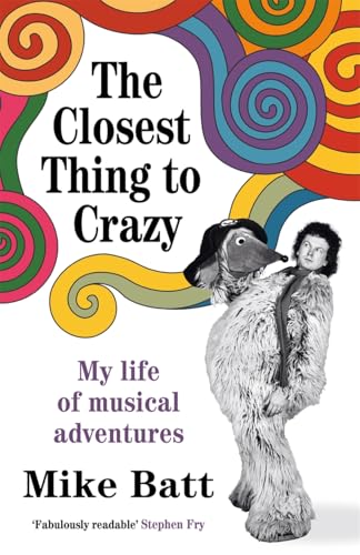 The Closest Thing to Crazy: My Life of Musical Adventures