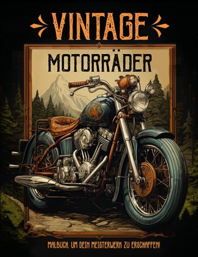 Vintage Motorräder Malbuch: Klassisches Motorrad-Ausmalbuch mit Choppern, Rollern, Retro, Naked Bikes, Cruisern, Sportbikes für Jugendliche und Erwachsene zum Entspannen