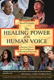 The Healing Power of the Human Voice: Mantras, Chants, and Seed Sounds for Health and Harmony