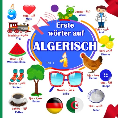 Erste Wörter Auf ALGERISCH: Ein zweisprachiges Algerisch-Deutsches Bilderbuch Für Kinder