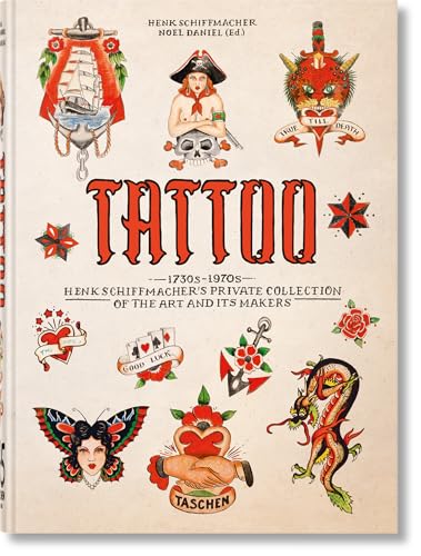 TATTOO. 1730s-1970s. Henk Schiffmacher’s Private Collection. 45th Ed.: 1730s-1970s; Henk Schiffmacher’s Private Collection of the Art and Its Makers (40th Edition)