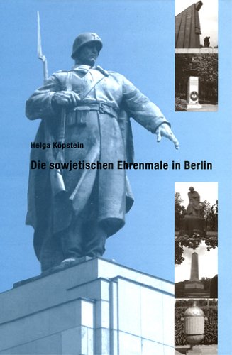 Die sowjetischen Ehrenmale in Berlin