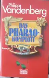 Das Pharao-Komplott: Roman. (Allgemeine Reihe. Bastei Lübbe Taschenbücher)