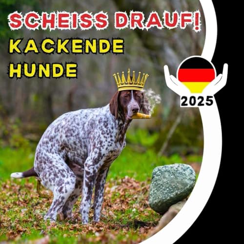 SCHEISS DRAUF! kackende hunde kalender 2025: Lustiger Tiere | Haustier für hundebesitzer und Tierliebhabe