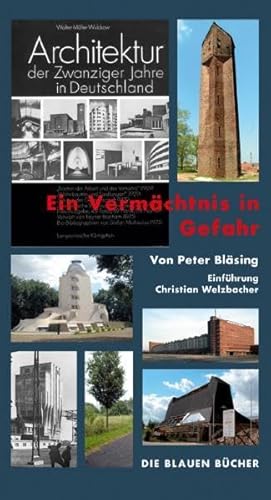 "Architektur der Zwanziger Jahre in Deutschland" - Ein Vermächtnis in Gefahr: 340 Neuaufnahmen 1994-2009 konfrontiert mit den 323 Bildern von 248 ... v. Christian Welzbacher (Die Blauen Bücher)