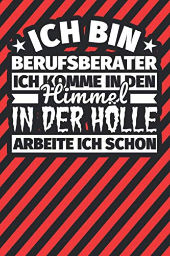 Notitzbuch liniert: Ich bin Berufsberater - Ich komme in den Himmel. In der Hölle arbeite ich schon