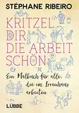 Kritzel dir die Arbeit schön: Ein Malbuch für alle, die im Irrenhaus arbeiten