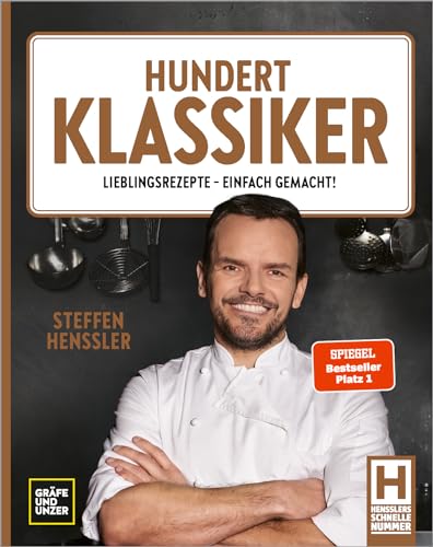 Hundert Klassiker: Lieblingsrezepte - einfach gemacht! Die neue Kochbibel mit Rezeptklassikern ohne kompliziert (Promi- und Fernsehköch*innen)