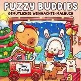 Fuzzy Buddies: Weihnachten Hygge Malbuch für Erwachsene und Kinder mit gemütlichen Feiertagsdesigns von super süßen Tierfiguren, kräftigen und ... zur Entspannung und Stressbewältigung