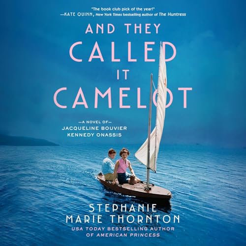 And They Called It Camelot: A Novel of Jacqueline Bouvier Kennedy Onassis