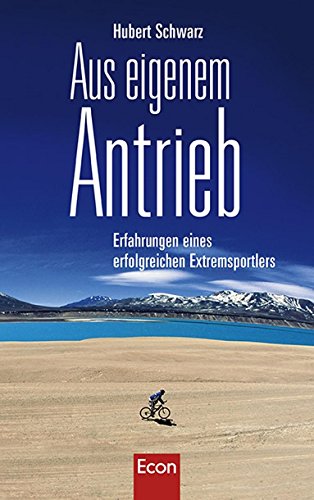 Aus eigenem Antrieb: Erfahrungen eines erfolgreichen Extremsportlers