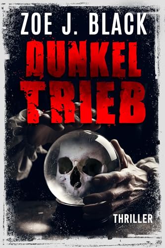 Dunkeltrieb: Thriller (Künzel & Lobenstein-Thriller)